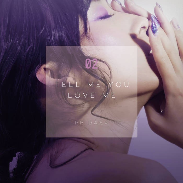 PRIDASK – Tell Me You Love Me [FLAC + MP3 320 / WEB] [2019.02.28]