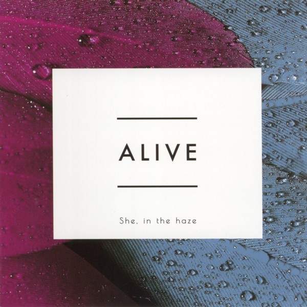 She, in the haze – Alive [FLAC / CD] [2019.03.06]