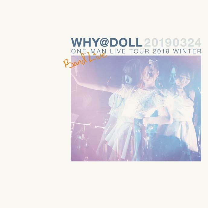 WHY@DOLL – WHY＠DOLLワンマンライブツアー2019WINTER-BAND LIVE- [FLAC / CD] [2019.07.23]