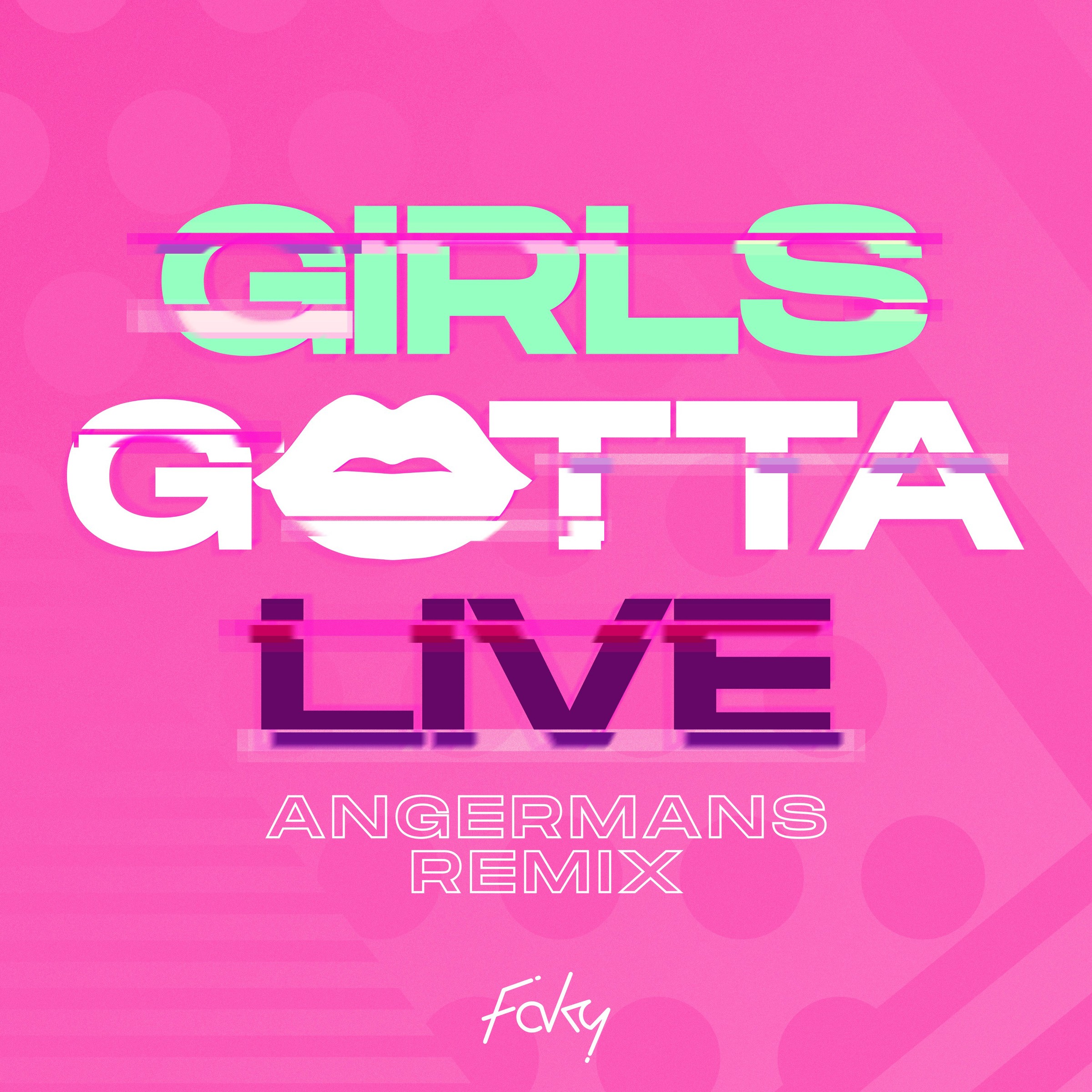 FAKY – GIRLS GOTTA LIVE (ANGERMANS Remix) [FLAC / 24bit Lossless / WEB] [2019.09.11]