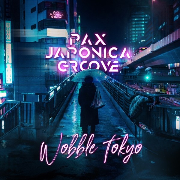 PAX JAPONICA GROOVE – Wobble Tokyo [FLAC + AAC 256 / WEB] [2019.09.26]