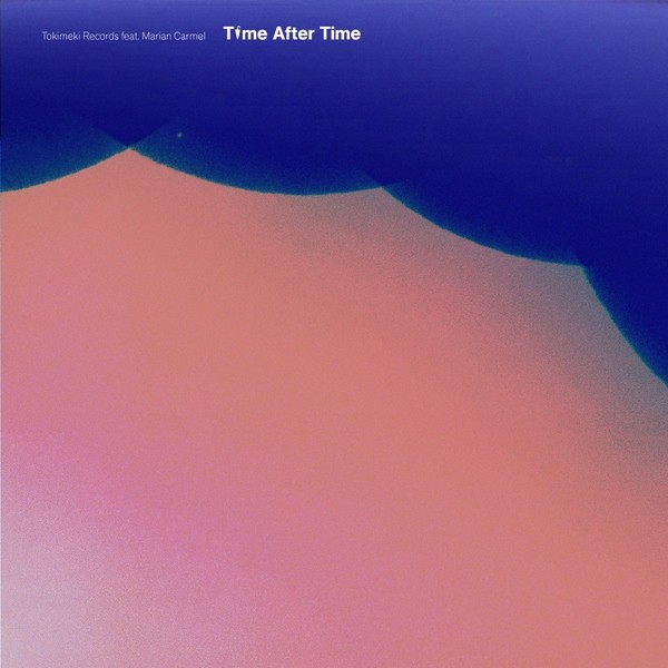Tokimeki Records – Time After Time (feat. Marian Carmel) [FLAC + AAC 256 / WEB] [2020.03.25]