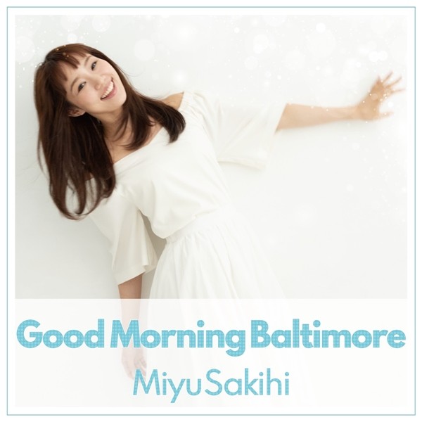 咲妃みゆ (Miyu Sakihi) – Good Morning Baltimore [FLAC + AAC 256 / WEB] [2020.07.15]