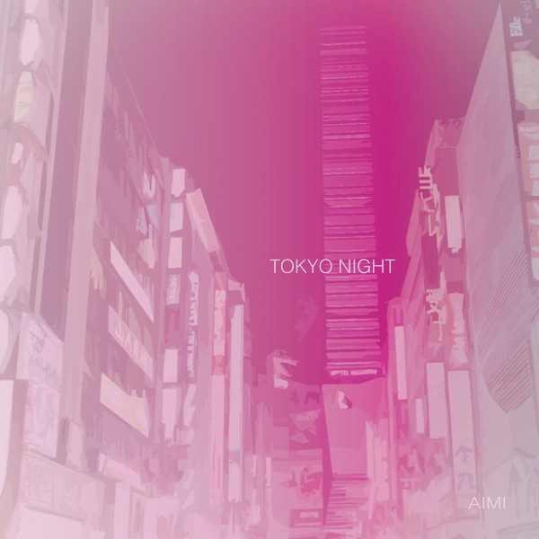 愛美 (Aimi) – Tokyo Night [FLAC + AAC 256  / WEB] [2020.08.07]