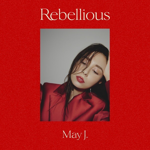 May J. – Rebellious [24bit Lossless + MP3 320 / WEB] [2021.05.12]