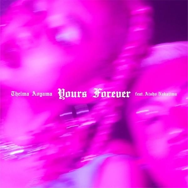 青山テルマ (Thelma Aoyama) – Yours Forever (feat. Aisho Nakajima) [FLAC / WEB] [2021.08.20]