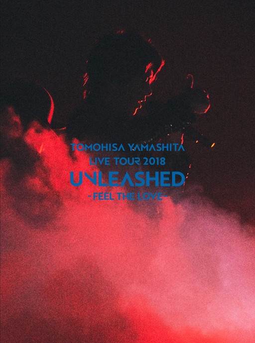 山下智久 (Tomohisa Yamashita) - LIVE TOUR 2018 UNLEASHED -FEEL THE LOVE-  (2019) [Blu-Ray ISO + MP4 + FLAC 24bit/48kHz]