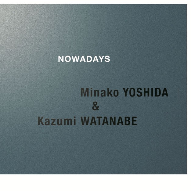 Minako Yoshida & Kazumi Watanabe (吉田美奈子＆渡辺香津美) - NOWADAYS [e-Onkyo FLAC 24bit/96kHz]