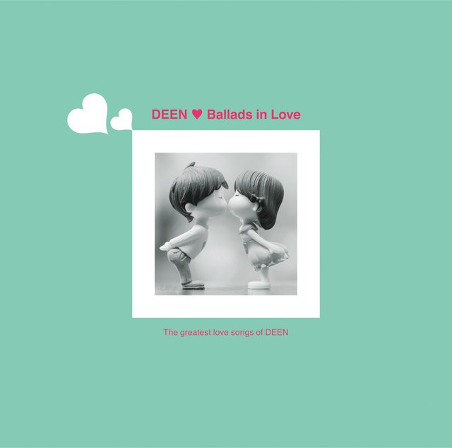 DEEN - Ballads in Love ~The greatest love songs of DEEN~ [Mora FLAC 24bit/96kHz]