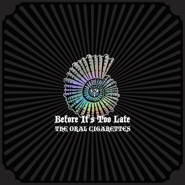 THE ORAL CIGARETTES - Before It’s Too Late [FLAC 24bit/48kHz]