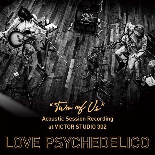 LOVE PSYCHEDELICO - “TWO OF US” Acoustic Session Recording at VICTOR STUDIO 302 [FLAC 24bit/96kHz]