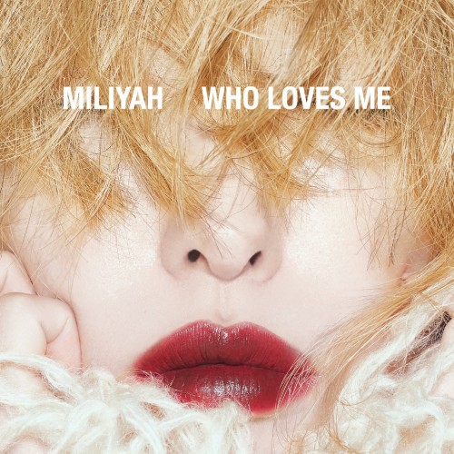 加藤ミリヤ (Miliyah Kato) – WHO LOVES ME [24bit Lossless + MP3 320 / WEB] [2021.10.13]