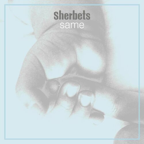SHERBETS – Same [MP3 320 / WEB] [2022.04.27]