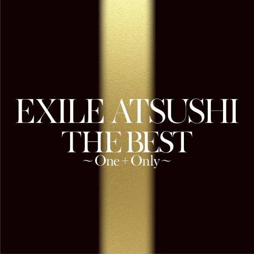 EXILE ATSUSHI – THE BEST ～One + Only～ [FLAC / WEB] [2022.04.28]