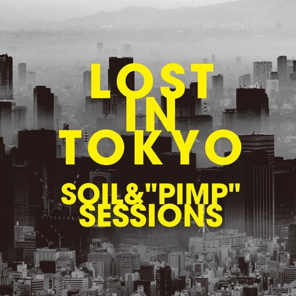 SOIL & “PIMP” SESSIONS – LOST IN TOKYO [FLAC / WEB] [2022.06.08]