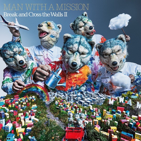 MAN WITH A MISSION – Break and Cross the Walls II [FLAC / 24bit Lossless / WEB] [2022.05.25]