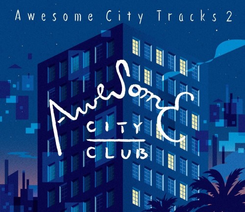 Awesome City Club – Awesome City Tracks 2 [FLAC / 24bit Lossless / WEB] [2015.09.16]