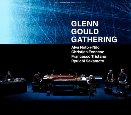 アルヴァ・ノト + Nilo、クリスチャン・フェネス、フランチェスコ・トリスターノ、坂本龍一  – Glenn Gould Gathering [FLAC / 24bit Lossless / WEB] [2018.09.26]