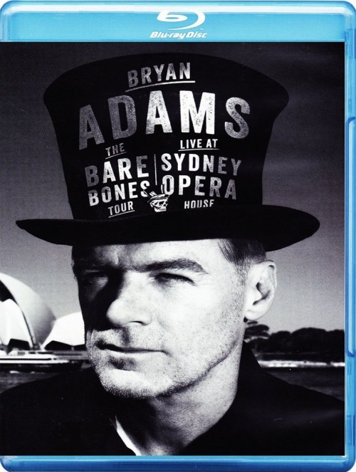 Bryan Adams: The Bare Bones Tour – Live at Sydney Opera House (2013) Blu-ray 1080i AVC DTS-HD MA 5.1 + BDRip 1080p