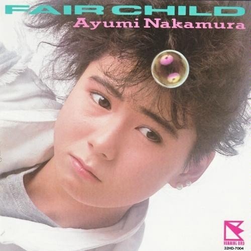 [Album] 中村あゆみ (Ayumi Nakamura) – FAIR CHILD (35周年記念 2019 Remaster) [FLAC / 24bit Lossless / WEB] [1986.03.21]