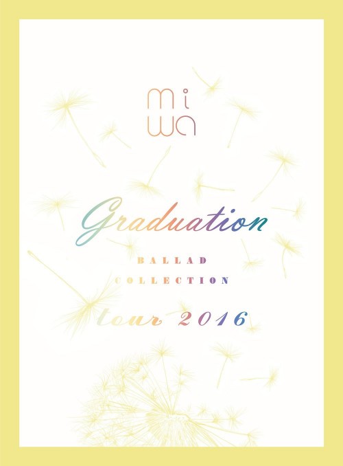 miwa – miwa “ballad collection” tour 2016 ~graduation~ [MKV 1080p / Blu-ray] [2016.06.15]