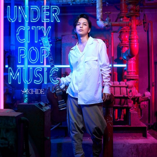 [Album] AKIHIDE – UNDER CITY POP MUSIC [AAC 320 / WEB] [2022.10.26]