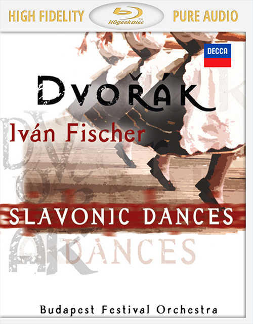 Iván Fischer, Budapest Festival Orchestra – Antonín Dvorák: Slavonic Dances (1999) [Blu-Ray Pure Audio Disc]
