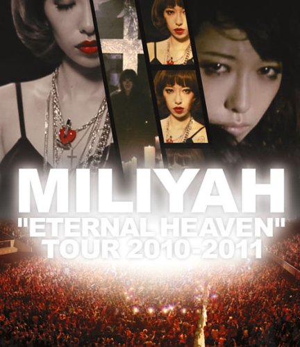 加藤ミリヤ (Miliyah Kato) – “ETERNAL HEAVEN” TOUR 2010 [MP4 1080p / Blu-ray] [2011.11.02]