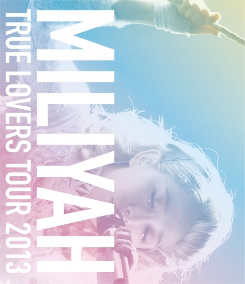 加藤ミリヤ (Miliyah Kato) – TRUE LOVERS TOUR 2013 [MP4 1080p / Blu-ray] [2014.02.19]