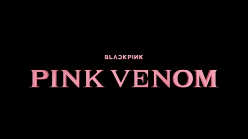 BLACKPINK – Pink Venom [MP4 2160p / WEB / Bugs] [2022.08.19]