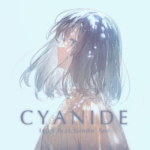 [Single] Islet – CYANIDE (feat. Sando Aoi) (2020-03-02) [FLAC 24bit/48kHz]