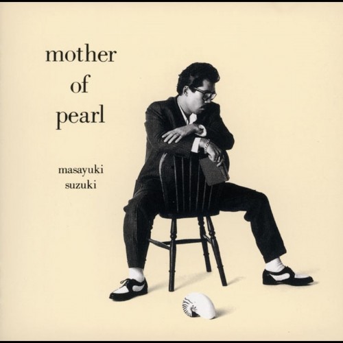 [Album] 鈴木雅之 (Masayuki Suzuki) – mother of pearl [FLAC / WEB] [1986.02.26]