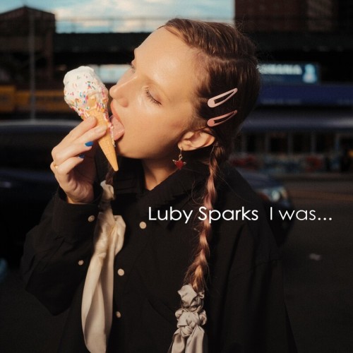 [Single] Luby Sparks – I was. [FLAC / WEB] [2023.03.17]