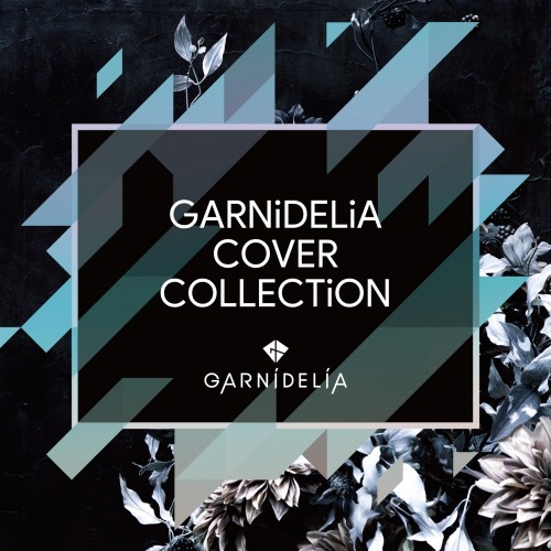 [Album] GARNiDELiA – GARNiDELiA COVER COLLECTiON [FLAC / 24bit Lossless / WEB] [2023.03.22]