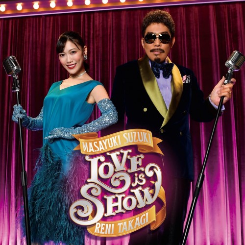 鈴木雅之 & 高城れに (Masayuki Suzuki & Reni Takagi) – Love is Show [FLAC / 24bit Lossless / WEB] [2023.03.29]