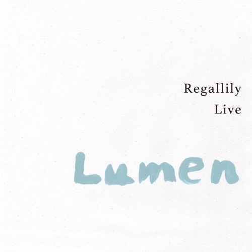 [Single] リーガルリリー (Regal Lily) – Regallily Live “Lumen 2” [FLAC / WEB] [2023.03.08]