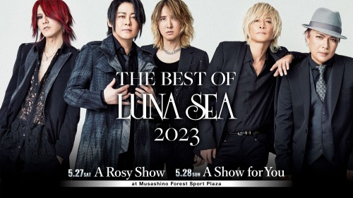 LUNA SEA – THE BEST OF LUNA SEA 2023 -A Rosy Show- (WOWOW Live 2023.05.27)
