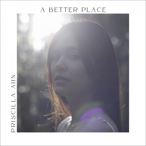 [Album] Priscilla Ahn (プリシラ・アーン) – A BETTER PLACE [FLAC / WEB] [2023.05.24]
