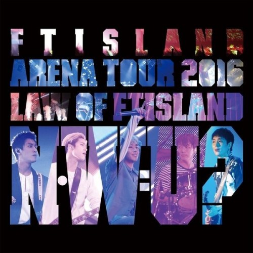 [Album] FTISLAND (FT아일랜드) – Live – 2016 Arena Tour -Law of FTISLAND N.W.U- [FLAC / 24bit Lossless / WEB] [2020.09.01]