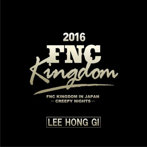 Lee Hong Gi (이홍기) – Live 2016 FNC KINGDOM -CREEPY NIGHTS-  [FLAC / 24bit Lossless / WEB] [2020.09.01]