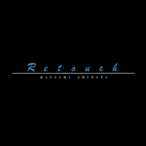 [Album] しばたはつみ (Hatsumi Shibata) – Retouch [FLAC / WEB / 2020] [1982.07.01]