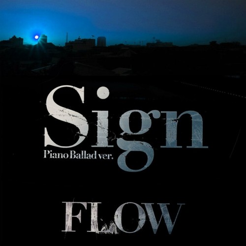 FLOW – Sign (Piano Ballad ver.) [FLAC / WEB] [2023.07.26]