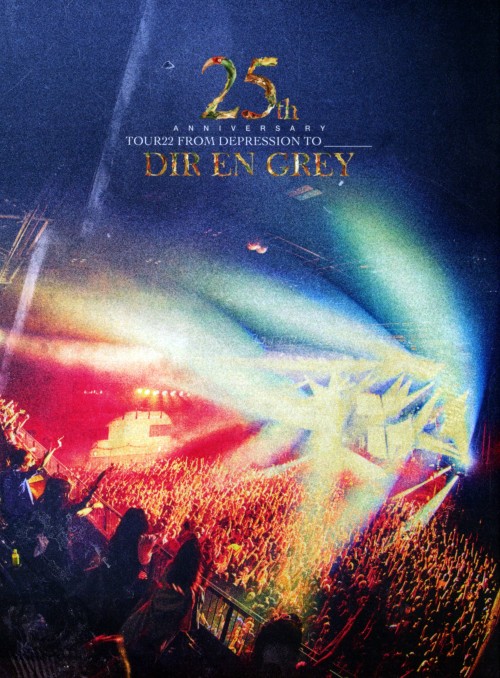 DIR EN GREY - 25th Anniversary TOUR22 FROM DEPRESSION TO ________ [Blu-ray ISO + MKV] [2023.07.05]