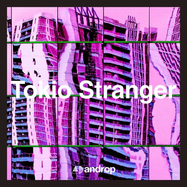 [Single] androp – Tokio Stranger (2022-06-15) [FLAC 24bit/96kHz]