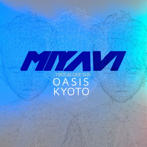 [Single] MIYAVI – MIYAVI Virtual Live 7.0 in OASIS KYOTO [FLAC / WEB] [2023.08.09]