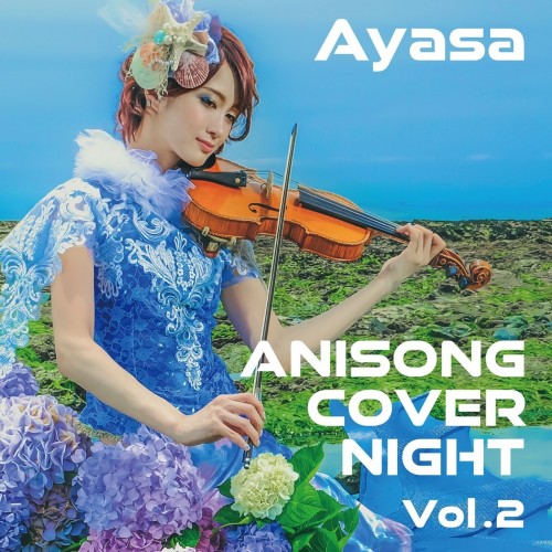 Ayasa – ANISONG COVER NIGHT Vol.2 (2019) [FLAC, 24 bits, 48 KHz]