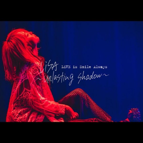[Album] LiSA – LiVE is Smile Always -unlasting shadow- at Zepp Haneda Tokyo [FLAC / 24bit Lossless / WEB] [2022.04.13]