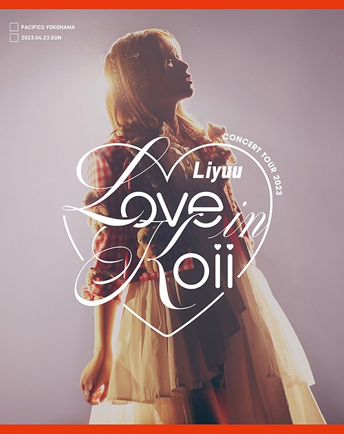 Liyuu (りーゆう) – Liyuu Concert TOUR 2023 “LOVE in koii” [Blu-ray ISO] [2023.09.27]