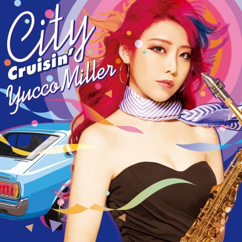 [Album] Yucco Miller (ユッコ・ミラー) – City Cruisin’ [FLAC / 24bit Lossless / WEB] [2022.12.07]
