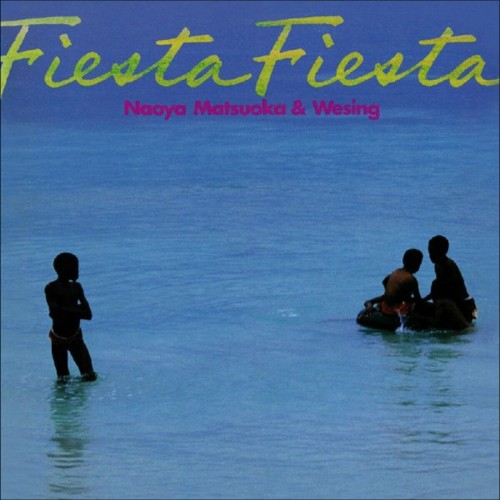 [Single] 松岡直也＆ウィシング (Naoya Matsuoka & Wesing) – FIESTA FIESTA [FLAC / WEB / 2013 Remaster] [1979.10.25]